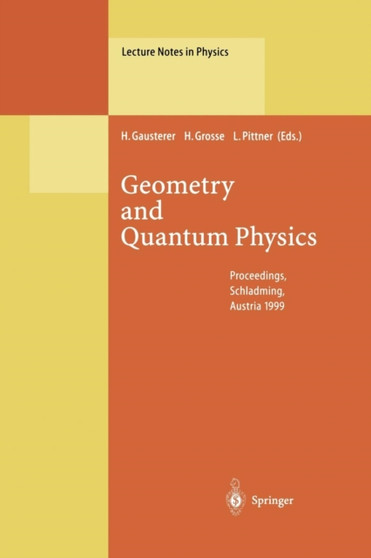 Geometry and Quantum Physics : Proceedings of the 38. Internationale Universitatswochen fur Kern- und Teilchenphysik, Schladming, Austria, January 9-16, 1999 : 543 by H. Gausterer - Paperback