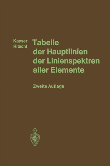 Tabelle der Hauptlinien der Linienspektren aller Elemente nach Wellenlange geordnet by Heinrich Kayser - Paperback