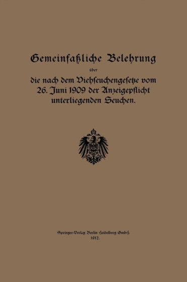 Gemeinfassliche Belehrung uber die nach dem Viehseuchengesetze vom 26. Juni 1909 der Anzeigepflicht unterliegenden Seuchen by Regierung - Paperback