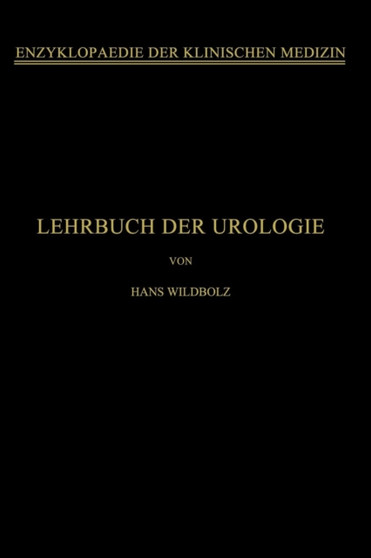 Lehrbuch der Urologie : Und der Chirurgischen Krankheiten der Mannlichen Geschlechtsorgane by Hans Wildbolz - Paperback