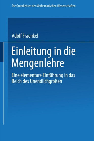 Einleitung in die Mengenlehre : Eine Elementare Einfuhrung in das Reich des Unendlichgrossen : 9 by Adolf Fraenkel - Paperback