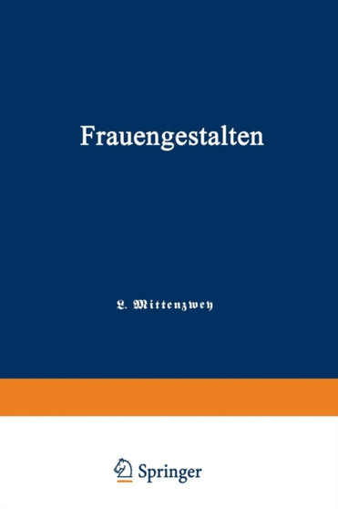 Frauengestalten : Ein Historisches Hilfsbuch, gewidmet der Schule und dem Hause by Louis Mittenzwey - Paperback