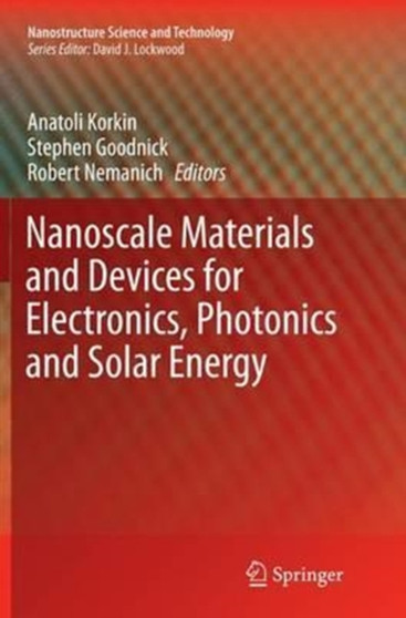 Nanoscale Materials and Devices for Electronics, Photonics and Solar Energy by Anatoli Korkin - Paperback