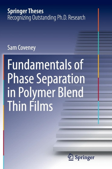 Fundamentals of Phase Separation in Polymer Blend Thin Films by Sam Coveney - Paperback