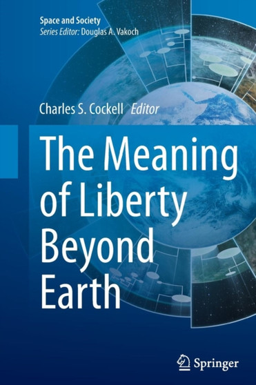 The Meaning of Liberty Beyond Earth by Charles S. Cockell - Paperback