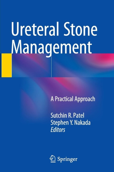 Ureteral Stone Management : A Practical Approach by Sutchin R. Patel - Paperback