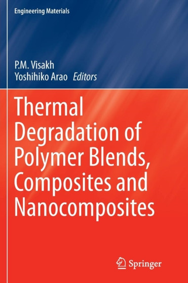 Thermal Degradation of Polymer Blends, Composites and Nanocomposites by P.M. Visakh - Paperback