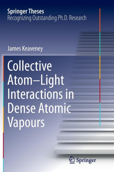 Collective Atom-Light Interactions in Dense Atomic Vapours by James Keaveney - Paperback