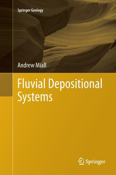 Fluvial Depositional Systems by Andrew Miall - Paperback