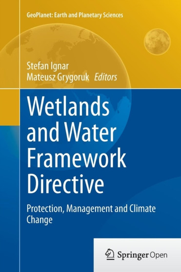 Wetlands and Water Framework Directive : Protection, Management and Climate Change by Stefan Ignar - Paperback