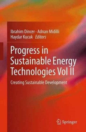 Progress in Sustainable Energy Technologies Vol II : Creating Sustainable Development by Ibrahim Dincer - Paperback