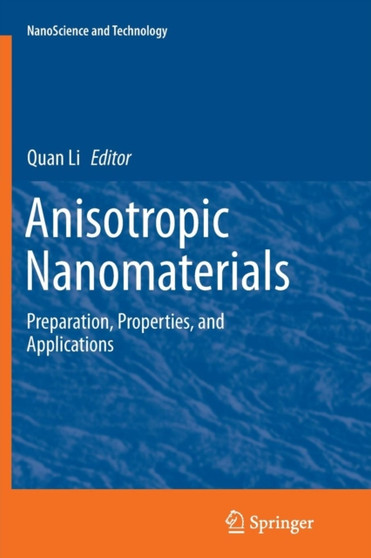 Anisotropic Nanomaterials : Preparation, Properties, and Applications by Quan Li - Paperback