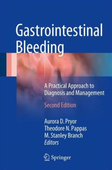 Gastrointestinal Bleeding : A Practical Approach to Diagnosis and Management by Aurora D. Pryor - Hardback