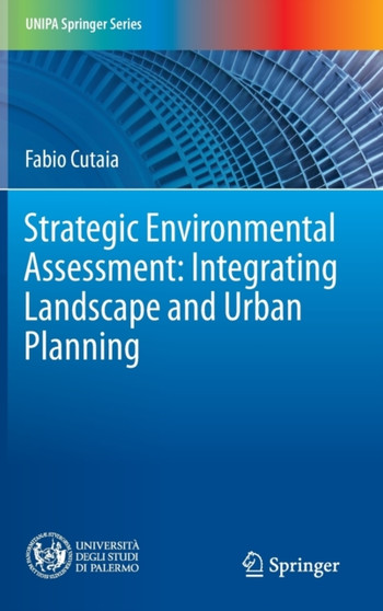 Strategic Environmental Assessment: Integrating Landscape and Urban Planning by Fabio Cutaia - Hardback