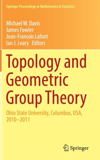 Topology and Geometric Group Theory : Ohio State University, Columbus, USA, 2010-2011 : 184 by Michael W. Davis - Hardback