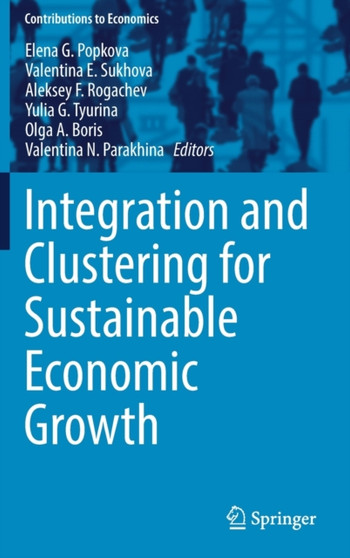 Integration and Clustering for Sustainable Economic Growth by Elena G. Popkova - Hardback