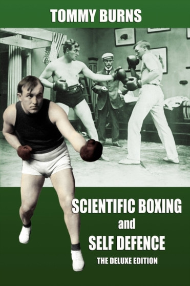 Scientific Boxing and Self Defence : The Deluxe Edition by Tommy Burns - Paperback