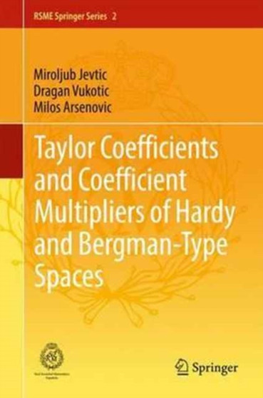Taylor Coefficients and Coefficient Multipliers of Hardy and Bergman-Type Spaces : 2 by Miroljub Jevtic - Hardback