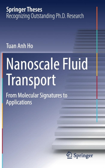 Nanoscale Fluid Transport : From Molecular Signatures to Applications by Tuan Anh Ho - Hardback