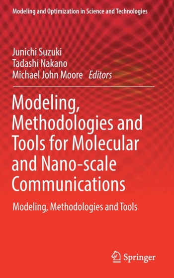 Modeling, Methodologies and Tools for Molecular and Nano-scale Communications : Modeling, Methodologies and Tools : 9 by Junichi Suzuki - Hardback