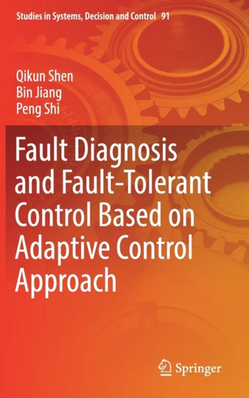 Fault Diagnosis and Fault-Tolerant Control Based on Adaptive Control Approach : 91 by Qikun Shen - Hardback