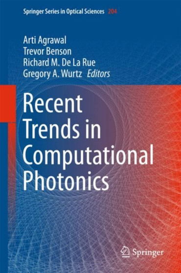 Recent Trends in Computational Photonics : 204 by Arti Agrawal - Hardback