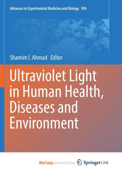 Ultraviolet Light in Human Health, Diseases and Environment by Ahmad Shamim I. Ahmad - Paperback