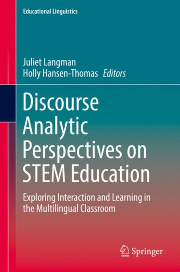 Discourse Analytic Perspectives on STEM Education : Exploring Interaction and Learning in the Multilingual Classroom : 32 by Juliet Langman - Hardback