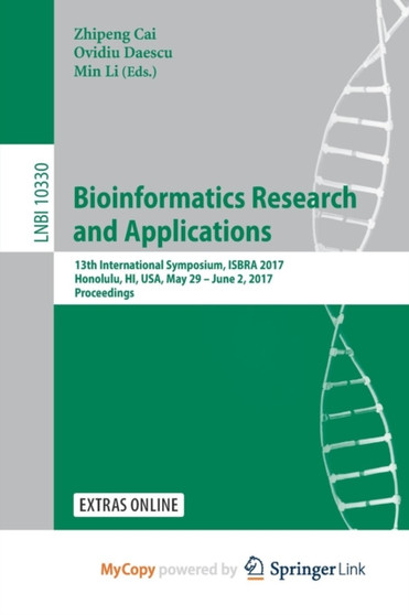 Bioinformatics Research and Applications : 13th International Symposium, ISBRA 2017, Honolulu, HI, USA, May 29 - June 2, 2017, Proceedings : 10330 by Zhipeng Cai - Paperback