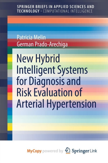 New Hybrid Intelligent Systems for Diagnosis and Risk Evaluation of Arterial Hypertension by Melin Patricia Melin - Paperback