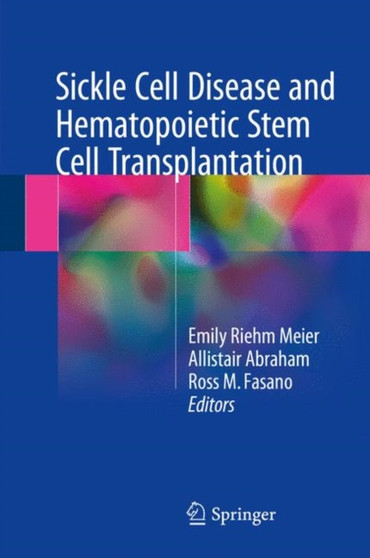 Sickle Cell Disease and Hematopoietic Stem Cell Transplantation by Emily Riehm Meier - Hardback