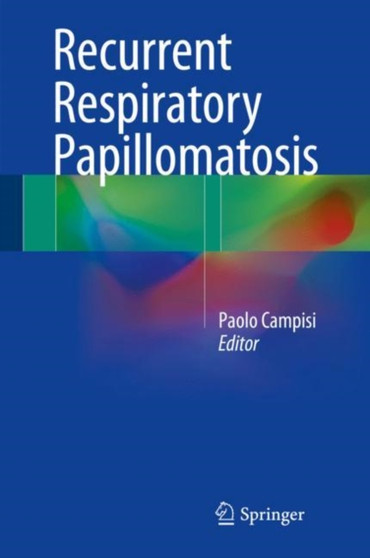 Recurrent Respiratory Papillomatosis by Paolo Campisi - Hardback