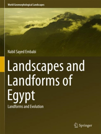 Landscapes and Landforms of Egypt : Landforms and Evolution by Nabil Sayed Embabi - Hardback