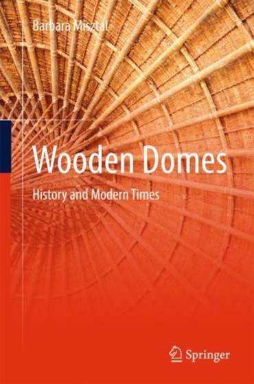 Wooden Domes : History and Modern Times by Barbara Misztal - Hardback