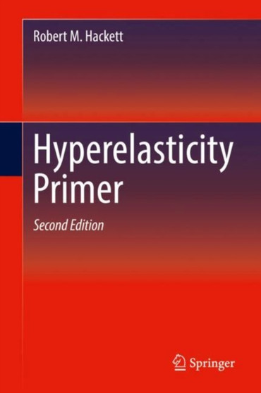 Hyperelasticity Primer by Robert M. Hackett - Hardback