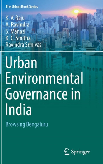 Urban Environmental Governance in India : Browsing Bengaluru by K.V. Raju - Hardback