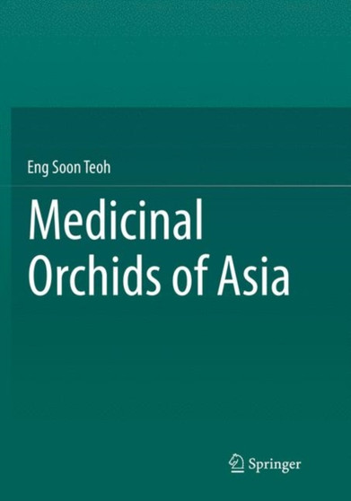 Medicinal Orchids of Asia by Eng Soon Teoh - Paperback