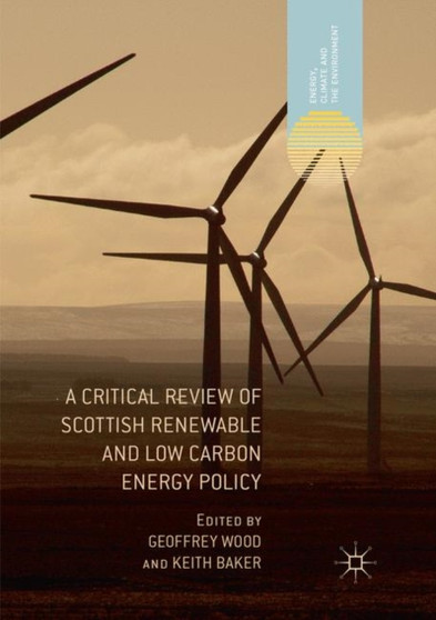 A Critical Review of Scottish Renewable and Low Carbon Energy Policy by Geoffrey Wood - Paperback