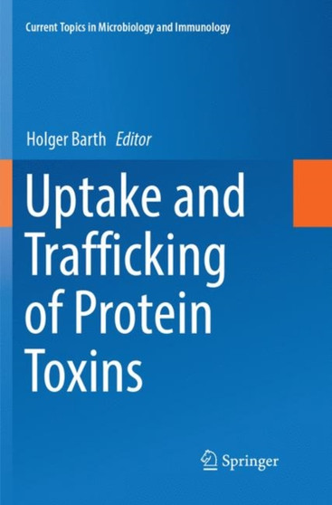 Uptake and Trafficking of Protein Toxins : 406 by Holger Barth - Paperback