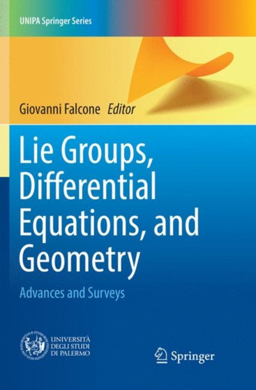 Lie Groups, Differential Equations, and Geometry : Advances and Surveys by Giovanni Falcone - Paperback