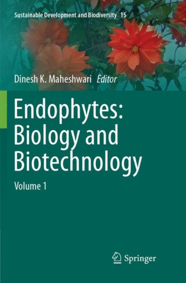 Endophytes: Biology and Biotechnology : Volume 1 : 15 by Dinesh K. Maheshwari - Paperback