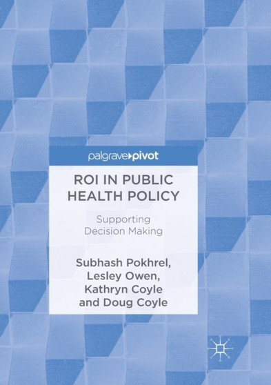ROI in Public Health Policy : Supporting Decision Making by Subhash Pokhrel - Paperback