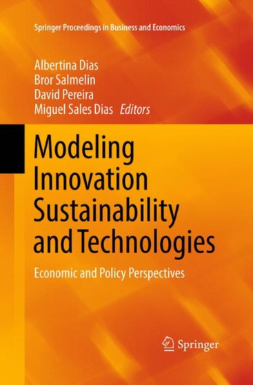 Modeling Innovation Sustainability and Technologies : Economic and Policy Perspectives by Albertina Dias - Paperback