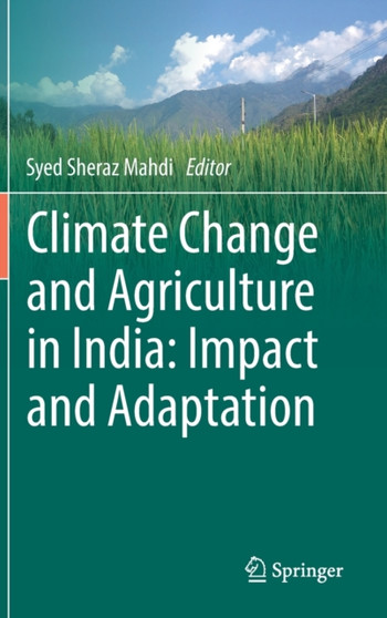 Climate Change and Agriculture in India: Impact and Adaptation by Syed Sheraz Mahdi - Hardback