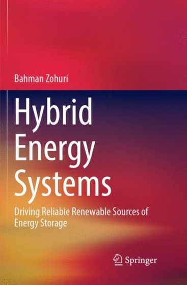 Hybrid Energy Systems : Driving Reliable Renewable Sources of Energy Storage by Bahman Zohuri - Paperback