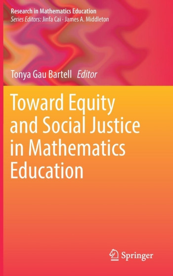 Toward Equity and Social Justice in Mathematics Education by Tonya Gau Bartell - Hardback