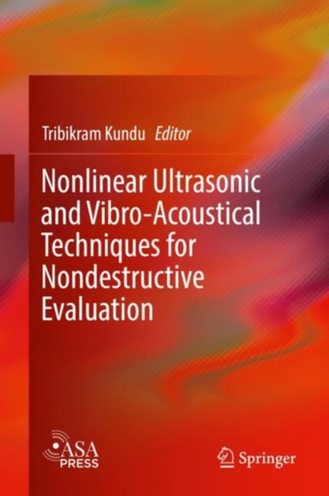 Nonlinear Ultrasonic and Vibro-Acoustical Techniques for Nondestructive Evaluation by Tribikram Kundu - Hardback