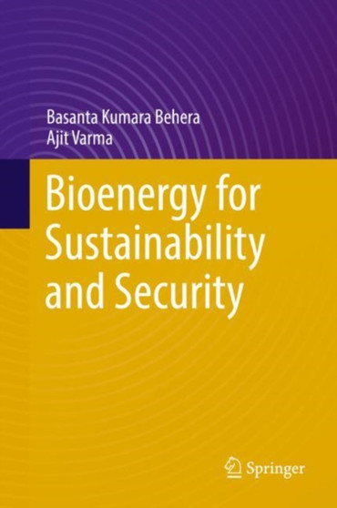 Bioenergy for Sustainability and Security by Basanta Kumara Behera - Hardback
