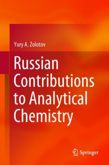 Russian Contributions to Analytical Chemistry by Yury A. Zolotov - Hardback