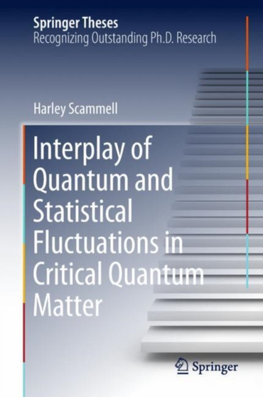 Interplay of Quantum and Statistical Fluctuations in Critical Quantum Matter by Harley Scammell - Hardback
